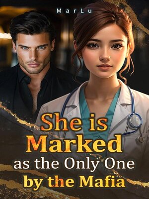 cover image of She is Marked as the Only One by the Mafia